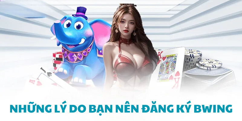 Tại sao bên nên thực hiện đăng ký BWING